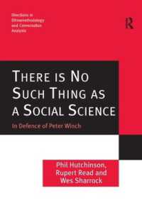 社会科学など存在しない：Ｐ．ウィンチの擁護<br>There is No Such Thing as a Social Science : In Defence of Peter Winch (Directions in Ethnomethodology and Conversation Analysis)