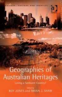 オーストラリアの遺産の地理学<br>Geographies of Australian Heritages : Loving a Sunburnt Country? (Heritage, Culture and Identity)