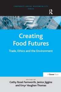 Creating Food Futures : Trade, Ethics and the Environment (Corporate Social Responsibility)