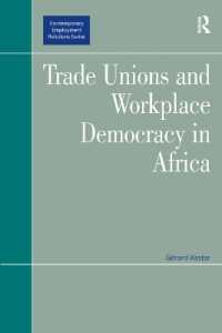 アフリカにおける労働組合と職場の民主主義<br>Trade Unions and Workplace Democracy in Africa (Contemporary Employment Relations)