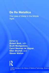 中世ヨーロッパにおける金属の使用<br>De Re Metallica : The Uses of Metal in the Middle Ages (Avista Studies in the History of Medieval Technology, Science and Art)