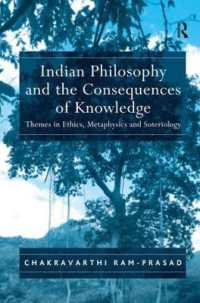 インド哲学と知の帰結<br>Indian Philosophy and the Consequences of Knowledge : Themes in Ethics, Metaphysics and Soteriology