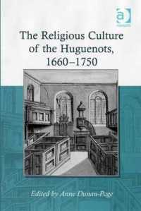 ユゲノー教徒の宗教文化　１６６０－１７５０年<br>The Religious Culture of the Huguenots, 1660-1750