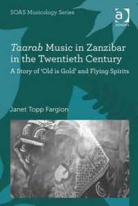 Taarab Music in Zanzibar in the Twentieth Century : A Story of 'Old is Gold' and Flying Spirits (Soas Studies in Music)