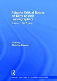 英語辞書編纂の先達たち　第１巻：古英語<br>Ashgate Critical Essays on Early English Lexicographers : Volume 1: Old English (Ashgate Critical Essays on Early English Lexicographers)