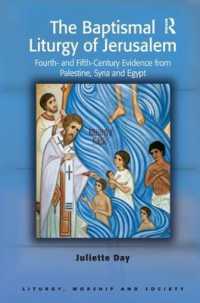 The Baptismal Liturgy of Jerusalem : Fourth- and Fifth-Century Evidence from Palestine, Syria and Egypt (Liturgy, Worship and Society Series)