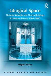 西ヨーロッパの教会建築と礼拝1500-2000年<br>Liturgical Space : Christian Worship and Church Buildings in Western Europe 1500-2000 (Liturgy, Worship and Society Series)