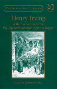 ヘンリー・アーヴィング：ヴィクトリア朝の名優の再評価<br>Henry Irving : A Re-Evaluation of the Pre-Eminent Victorian Actor- Manager (The Nineteenth Century Series) （HAR/COM）