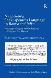 『ロミオとジュリエット』における文体についての議論<br>Negotiating Shakespeare's Language in Romeo and Juliet : Reading Strategies from Criticism, Editing and the Theatre (Studies in Performance and Early Modern Drama)