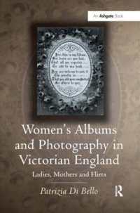 ヴィクトリア朝イングランドにおける女性のアルバムと写真<br>Women's Albums and Photography in Victorian England : Ladies, Mothers and Flirts