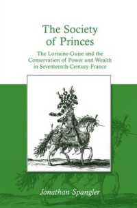 The Society of Princes : The Lorraine-Guise and the Conservation of Power and Wealth in Seventeenth-Century France