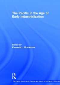 産業化初期のアジア太平洋地域<br>The Pacific in the Age of Early Industrialization (The Pacific World: Lands, Peoples and History of the Pacific, 1500-1900)