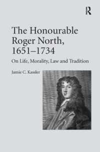 The Honourable Roger North, 1651-1734 : On Life, Morality, Law and Tradition
