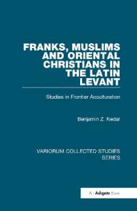 Franks, Muslims and Oriental Christians in the Latin Levant : Studies in Frontier Acculturation (Variorum Collected Studies)