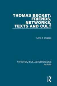 トマス・ベケット：友人、親縁関係、テクストと信仰<br>Thomas Becket: Friends, Networks, Texts and Cult (Variorum Collected Studies)