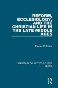 中世後期の宗教改革、キリスト教学とキリスト教徒の生き方<br>Reform, Ecclesiology, and the Christian Life in the Late Middle Ages (Variorum Collected Studies)