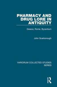 古代の薬品伝承：ギリシア、ローマ、ビザンティン<br>Pharmacy and Drug Lore in Antiquity : Greece, Rome, Byzantium (Variorum Collected Studies)