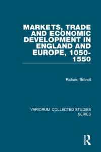イギリス及びヨーロッパにおける市場、貿易、経済成長：1050-1550年<br>Markets, Trade and Economic Development in England and Europe, 1050-1550 (Variorum Collected Studies)