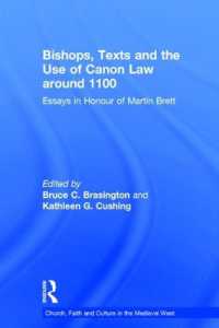 1100年頃の教会法の条文と行使<br>Bishops, Texts and the Use of Canon Law around 1100 : Essays in Honour of Martin Brett (Church, Faith and Culture in the Medieval West)