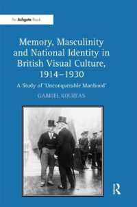 1914-1930年イギリス視覚文化における記憶、男性性とナショナルアイデンティティ<br>Memory, Masculinity and National Identity in British Visual Culture, 1914-1930 : A Study of 'Unconquerable Manhood'