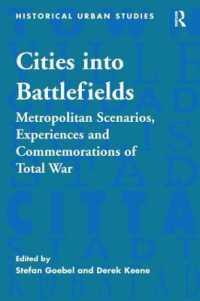 Cities into Battlefields : Metropolitan Scenarios, Experiences and Commemorations of Total War (Historical Urban Studies Series)