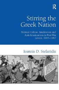 Stirring the Greek Nation : Political Culture, Irredentism and Anti-Americanism in Post-War Greece, 1945-1967