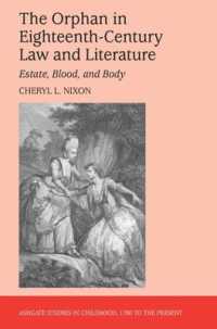 １８世紀の法と文学における孤児<br>The Orphan in Eighteenth-Century Law and Literature : Estate, Blood, and Body (Studies in Childhood, 1700 to the Present)