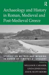 Archaeology and History in Roman, Medieval and Post-Medieval Greece : Studies on Method and Meaning in Honor of Timothy E. Gregory