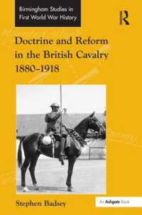 イギリス騎兵隊の思想と再編1880-1918年<br>Doctrine and Reform in the British Cavalry 1880-1918 (Routledge Studies in First World War History)