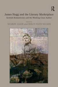 ジェームズ・ホッグと出版業界<br>James Hogg and the Literary Marketplace : Scottish Romanticism and the Working-Class Author