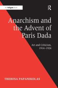 アナーキズムとパリのダダの降臨：芸術と批評1914-1924年<br>Anarchism and the Advent of Paris Dada : Art and Criticism, 1914-1924