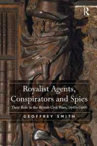 Royalist Agents, Conspirators and Spies : Their Role in the British Civil Wars, 1640-1660