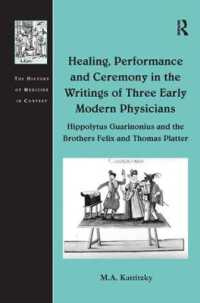 Healing, Performance and Ceremony in the Writings of Three Early Modern Physicians: Hippolytus Guarinonius and the Brothers Felix and Thomas Platter (The History of Medicine in Context)