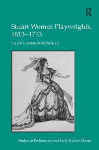 Stuart Women Playwrights, 1613-1713