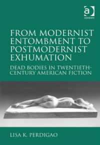 ２０世紀アメリカ文学における死体<br>From Modernist Entombment to Postmodernist Exhumation : Dead Bodies in Twentieth-Century American Fiction