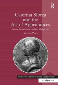 カテリーナ・スフォルツァとイタリア・ルネサンス<br>Caterina Sforza and the Art of Appearances : Gender, Art and Culture in Early Modern Italy (Women and Gender in the Early Modern World)