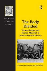 人体利用の近代医学史<br>The Body Divided : Human Beings and Human 'Material' in Modern Medical History (The History of Medicine in Context)