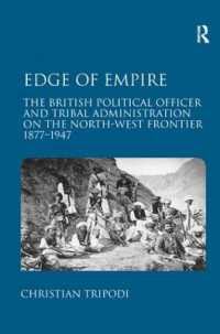 Edge of Empire : The British Political Officer and Tribal Administration on the North-West Frontier 1877-1947