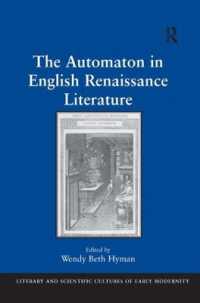 イギリス・ルネサンス文学における自動化<br>The Automaton in English Renaissance Literature (Literary and Scientific Cultures of Early Modernity)