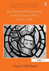 １５-１７世紀キリスト教の西洋における芸術、慈悲と破壊<br>Art, Piety and Destruction in the Christian West, 1500-1700 (Visual Culture in Early Modernity)