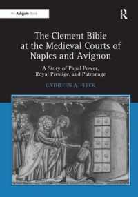 The Clement Bible at the Medieval Courts of Naples and Avignon : A Story of Papal Power, Royal Prestige, and Patronage