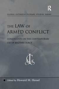 武力紛争法：現代の武力行使に対する制約<br>The Law of Armed Conflict : Constraints on the Contemporary Use of Military Force (Global Interdisciplinary Studies Series)