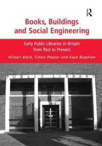 イギリス公共図書館史<br>Books, Buildings and Social Engineering : Early Public Libraries in Britain from Past to Present