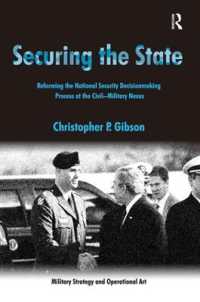 Securing the State : Reforming the National Security Decisionmaking Process at the Civil-Military Nexus