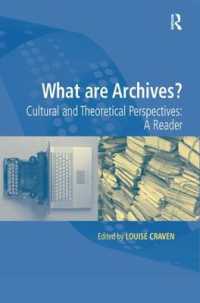 公文書館はどうあるべきか？：文化的、理論的側面から<br>What are Archives? : Cultural and Theoretical Perspectives: a reader