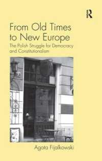 民主主義と立憲主義を求めて：ポーランドの苦闘<br>From Old Times to New Europe : The Polish Struggle for Democracy and Constitutionalism