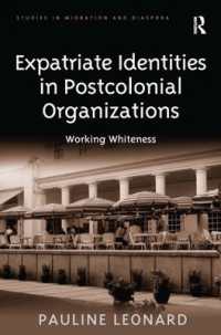 ポストコロニアル組織における国外居住者のアイデンティティ<br>Expatriate Identities in Postcolonial Organizations : Working Whiteness (Studies in Migration and Diaspora)
