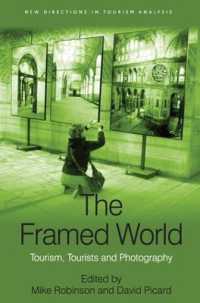 ツーリズム、写真とイメージ<br>The Framed World : Tourism, Tourists and Photography (New Directions in Tourism Analysis)