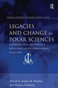 極地研究の遺産と変遷<br>Legacies and Change in Polar Sciences : Historical, Legal and Political Reflections on the International Polar Year (Global Interdisciplinary Studies Series)