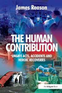 The Human Contribution : Unsafe Acts, Accidents and Heroic Recoveries